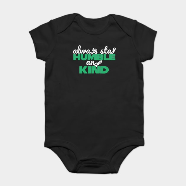 Always Stay Humble And Kind Baby Bodysuit by The WYLD Tribe